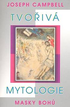 Tvořivá mytologie Masky bohů - Joseph Campbell - Kliknutím na obrázek zavřete